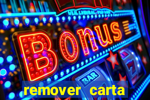 remover carta history reborn